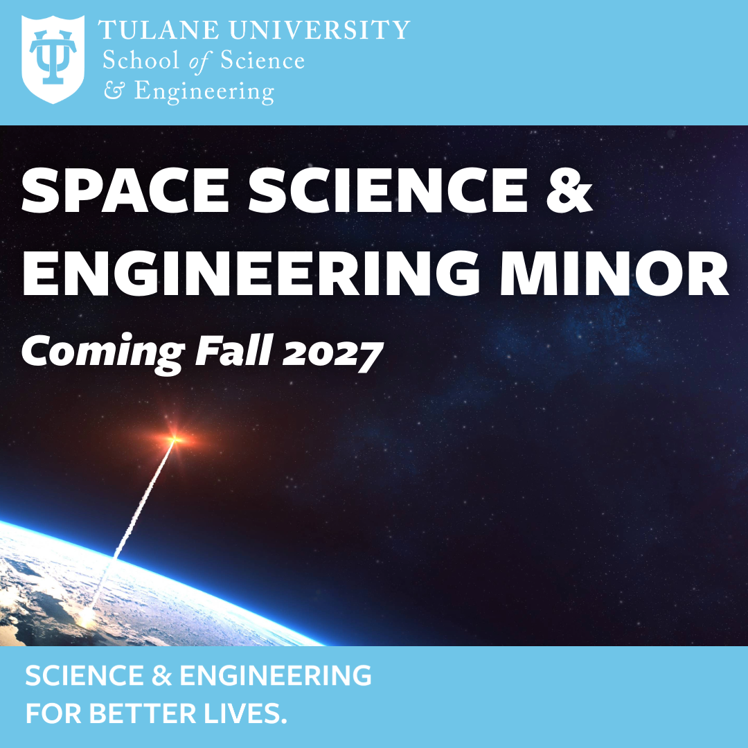 Graphic announcing Tulane's Space Science &amp; Engineering Minor coming Fall 2027.