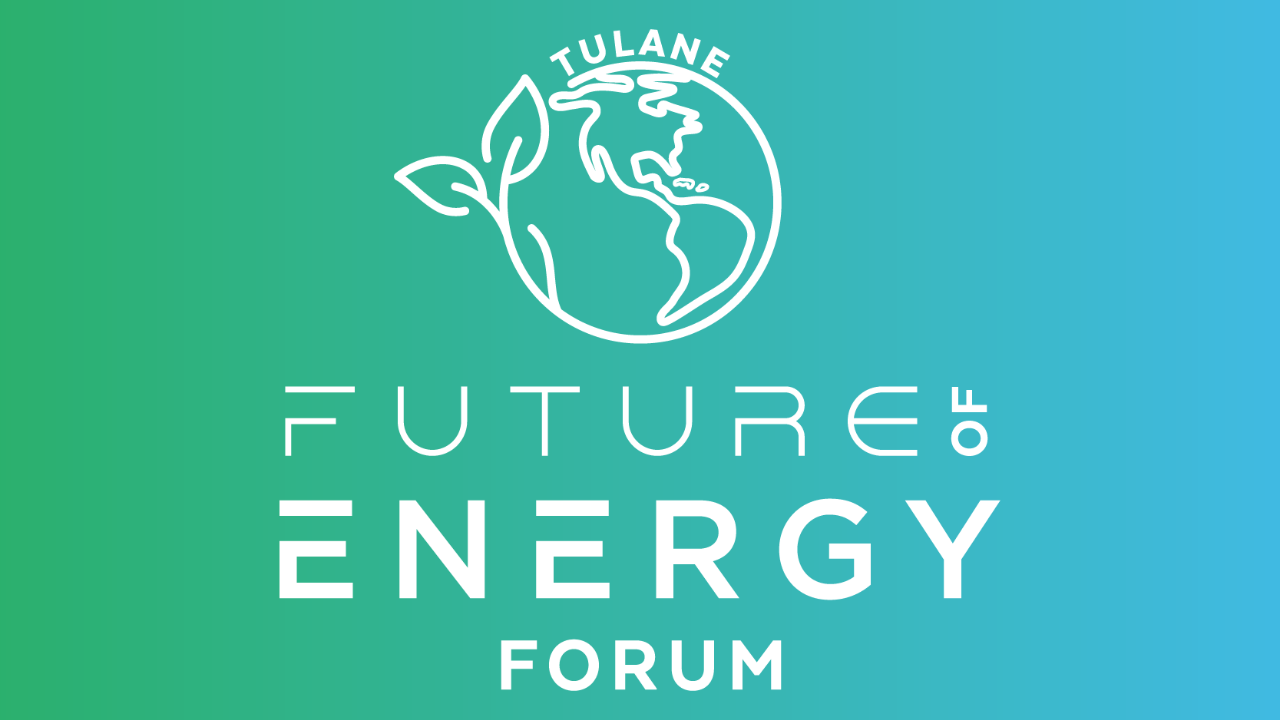 Tulane's Future of Energy Forum